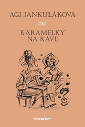 Jankuláková, Agi - Karamelky na káve