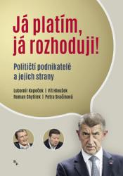 Kopeček, Lubomír; Hloušek, Vít; Chytílek, Roman - Já platím, já rozhoduji!