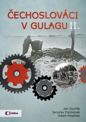 Dvořák, Jan; Formánek, Jaroslav; Hradilek, Adam - Čechoslováci v Gulagu II.