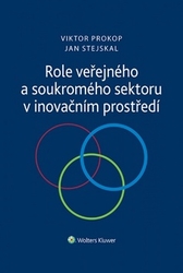 Prokop, Viktor; Stejskal, Jan - Role veřejného a soukromého sektoru v inovačním prostředí