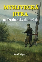 Vágner, Karel - Myslivecká jitra na Drahanských horách