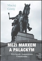 Górny, Maciej - Mezi Marxem a Palackým