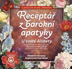 Jirásková, Vladislava Mlada - Receptář barokní apatyky U svaté Alžběty