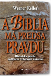 Keller, Werner - A Biblia má predsa pravdu