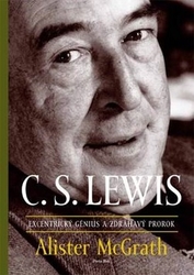 McGrath, Alister - C. S. Lewis Excentrický génius a zdráhavý prorok