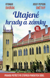 Dvořák, Otomar; Snětivý, Josef Pepson - Utajené hrady a zámky III.