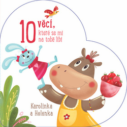 10 věcí, které se mi na tobě líbí Karolínka a Helenka