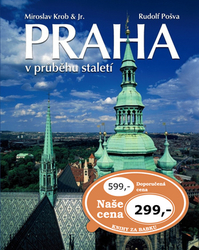 Krob, Miroslav; Pošva, Rudolf - Praha v průběhu staletí