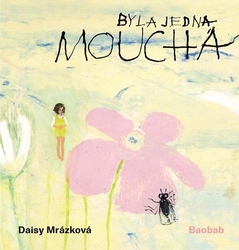 Mrázková, Daisy - Byla jedna moucha