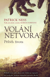 Ness, Patrick - Volání netvora Příběh života