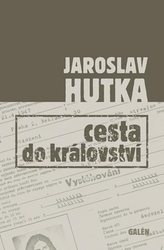 Hutka, Jaroslav - Cesta do království