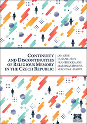 Váně, Jan; Lužný, Dušan; Kalvas, František - Continuity and Discontinuities of Religious Memory in the Czech Republic