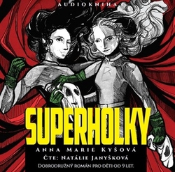 Kyšová, Anna Marie; Janyšková, Natálie - Superholky