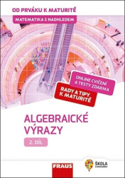 Koldová, Helena; Fuchs, Eduard - Matematika s nadhledem od prváku k maturitě 2 Algebraické výrazy