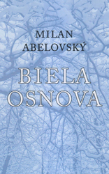 Abelovský, Milan - Biela osnova