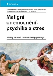 Adam, Zdeněk; Klimeš, Jeroným - Maligní onemocnění, psychika a stres