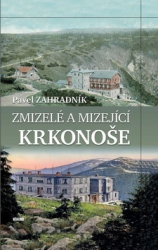 Zahradník, Pavel - Zmizelé a mizející Krkonoše
