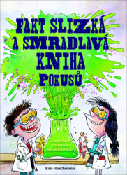 Hirschmannová, Kris; Gutierrez, Santy - Fakt slizká a smradlavá kniha pokusů