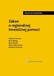 Ferencz, Vojtech; Balog, Boris; Škoda, Boris - Zákon o regionálnej investičnej pomoci