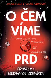 Whiteson, Daniel; Cham, Jorge - O čem víme prd