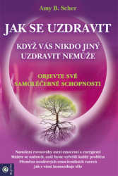 Scher, Amy B. - Jak se uzdravit, když vás nikdo jiný uzdravit nemůže