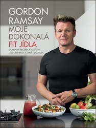 Ramsay, Gordon - Moje dokonalá fit jídla