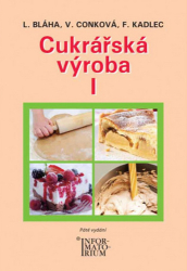 Bláha, L.; Conková, Věra; Kadlec, F. - Cukrářská výroba I