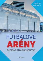 Harsányi, Ladislav - Futbalové arény súčasnosti a budúcnosti