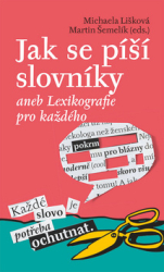 Lišková, Michaela; Šemelík, Martin - Jak se píší slovníky