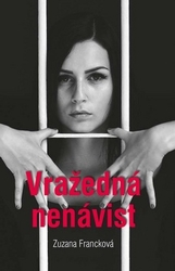 Francková, Zuzana - Vražedná nenávist