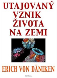 von Däniken, Erich - Utajovaný vznik života na zemi
