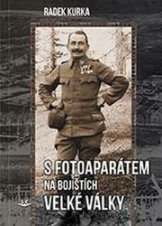 Kurka, Radek - S fotoaparátem na bojištích Velké války