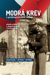 Hazdra, Zdeněk; Plachý, Jiří; Rajlich, Jiří - Modrá krev v protinacistickém odboji