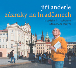 Anderle, Jiří; Černý, Tomáš - Jiří Anderle Zázraky na Hradčanech