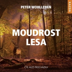 Procházka, Aleš; Wohlleben, Peter - Moudrost lesa