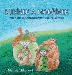 Urbanová, Martina - Dubínek a Modřínek