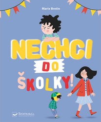 Bretin, Marie - Nechci do školky!