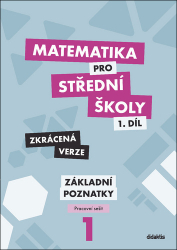 Polický, Zdeněk; Květoňová, Martina; Škaroupková, Blanka - Matematika pro střední školy 1.díl Zkrácená verze