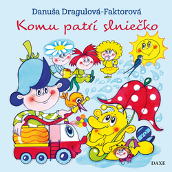 Dragulová-Faktorová, Danuša - Komu patrí slniečko