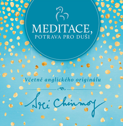 Chinmoy, Sri - Meditace, potrava pro duši