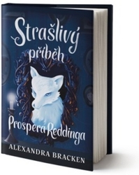Bracken, Alexandra - Strašlivý příběh Prospera Reddinga