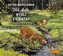 Preiss, Martin; Wohlleben, Peter - Víš, kde bydlí zvířata?