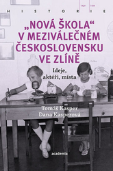 Kasperová, Dana; Kasper, Tomáš - Nová škola v meziválečném Československu ve Zlíně