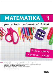 Zemek, Václav; Marková, Kateřina; Siebenbürgerová, Petra - Matematika 1 pro střední odborná učiliště