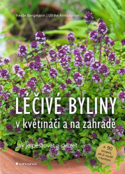 Bergmann, Heide; Armbruster, Ulrike - Léčivé byliny v květináči a na zahradě