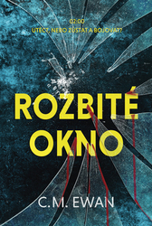 Ewan, C. M. - Rozbité okno