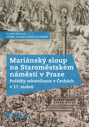 Jakubec, Ondřej; Suchánek, Pavel - Mariánský sloup na Staroměstském náměstí v Praze