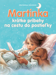 Delahaye, Gilbert; Marlier, Marcel - Martinka krátke príbehy na cestu do postieľky