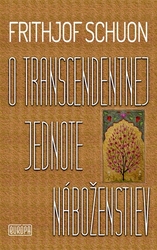 Schuon, Frithjof - O transcendentnej jednote náboženstiev