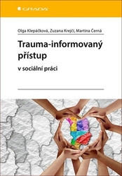 Klepáčková, Olga; Krejčí, Zuzana; Černá, Martina - Trauma-informovaný přístup